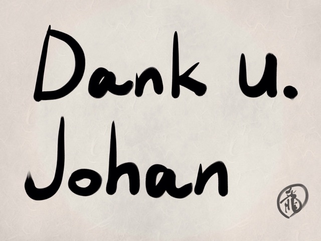 Dank u. Johan（ありがとう。ヨハン）
